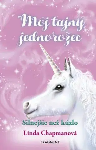 Pre deti a mládež - ostatné Môj tajný jednorožec 5: Silnejšie než kúzlo - Linda Chapmanová