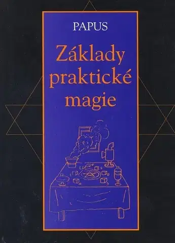 Mágia a okultizmus Základy praktické magie - Papus