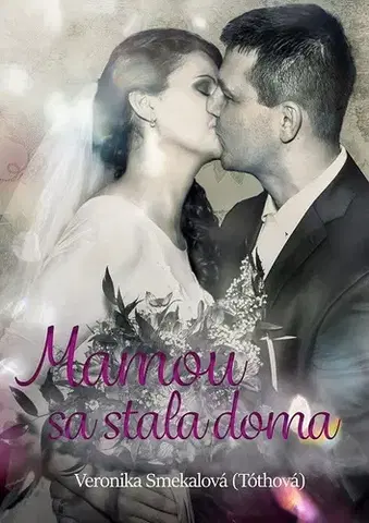 Biografie - ostatné Mamou sa stala doma - Veronika Smekalová