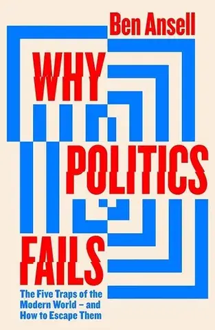Politológia Why Politics Fails - Ben Ansell
