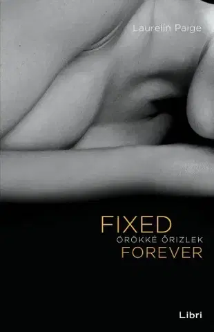 Erotická beletria Fixed Forever - Örökké őrizlek - Laurelin Paigeová