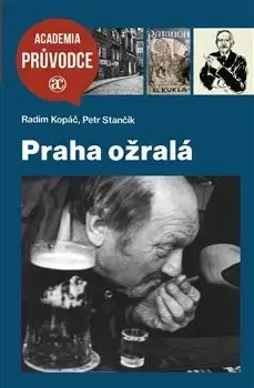 Slovenské a české dejiny Praha ožralá - Radim Kopáč,Petr Stančík