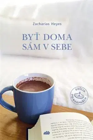 Kresťanstvo Byť doma sám v sebe - Zacharias Heyes