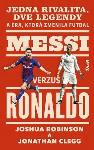 Šport Messi verzus Ronaldo - Joshua Robinson,Jonathan Clegg,Samuel Marec