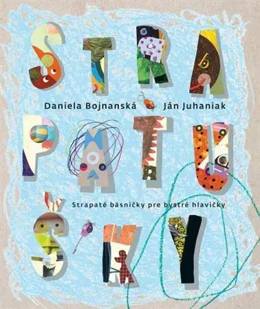 Básničky a hádanky pre deti Strapatušky - Daniela Bojnanská