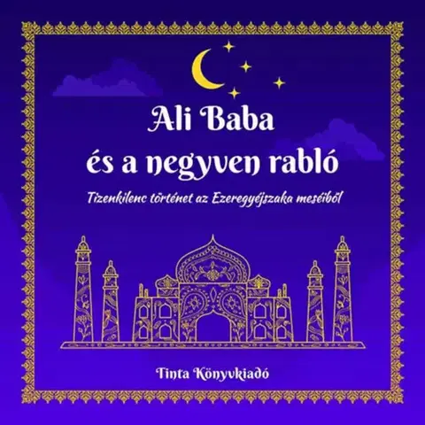 Rozprávky Ali Baba és a negyven rabló - Tizenkilenc történet az Ezeregyéjszaka meséiből