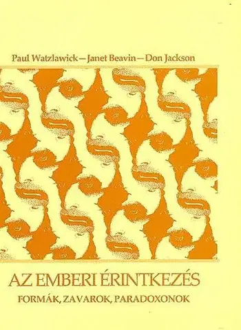 Psychológia, etika Az emberi érintkezés - Formák, zavarok, paradoxonok - Paul Watzlawick