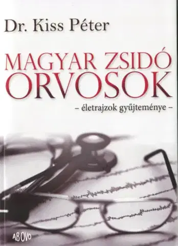 Biografie - ostatné Magyar zsidó orvosok - Péter Kiss