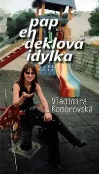 Slovenská beletria Papendeklová idylka - Vladimíra Komorovská,Viera Švenková