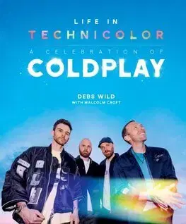 Hudba - noty, spevníky, príručky Life In Technicolor: A Celebration of Coldplay (2025) - Debs Wild,Malcolm Croft