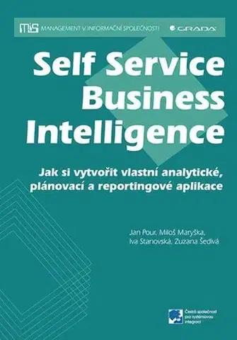 Počítačová literatúra - ostatné Self Service Business Intelligence - Jan Pour,Miloš Maryška,Iva Stanovská,Zuzana Šedivá