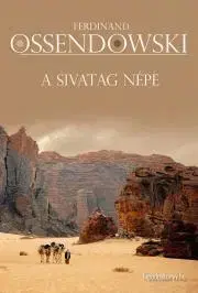 Beletria - ostatné A sivatag népe - Ossendowski Ferdinand