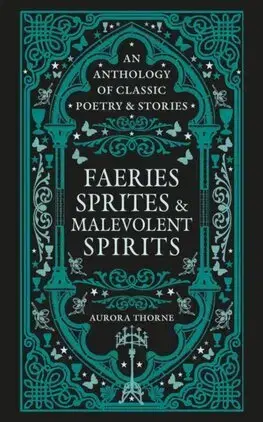 Poézia - antológie Faeries, Sprites & Malevolent Spirits - Aurora Thorne