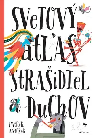 Encyklopédie pre deti a mládež - ostatné Svetový atlas strašidiel a duchov - Katarína Belejová,Petra Bartíková,Štěpánka,Patrik Antczak
