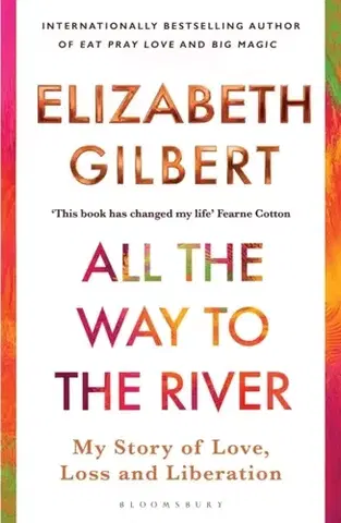 Literatúra All the Way to the River - Gilbert Elizabeth
