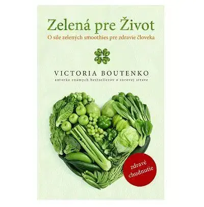 Zdravá výživa, diéty, chudnutie Zelená pre Život - Victoria Boutenko