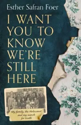 Literatúra I Want You To Know We’re Still Here - Esther Safran Foer