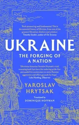 Svetové dejiny, dejiny štátov UKRAINE The Forging of a Nation - Yaroslav Hrytsak,Dominique Hoffman