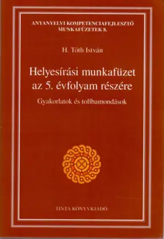 Učebnice pre ZŠ - ostatné Helyesírási munkafüzet a 5. évfolyam részére - H. Tóth Isván