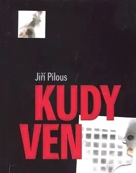 Česká beletria Kudy ven - Jiří Pilous