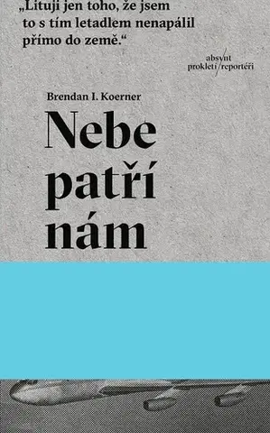 Fejtóny, rozhovory, reportáže Nebe patří nám - Brendan I. Koerner