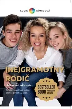 Výchova, cvičenie a hry s deťmi (Ne)gramotný rodič - Lucie Königová