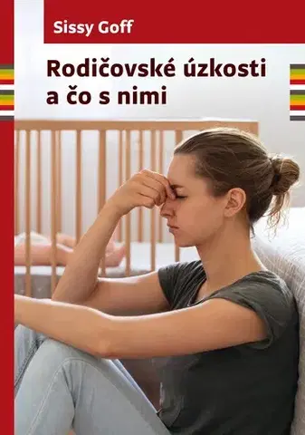 Partnerstvo a rodičovstvo - ostatné Rodičovské úzkosti a čo s nimi - Sissy Goffová