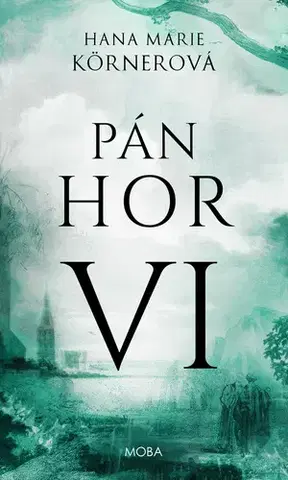 Historické romány Pán hor VI. - Hana Marie Körnerová