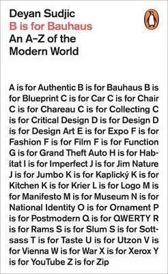 Architektúra B is for Bauhaus - An A-Z of the Modern Wor - Deyan Sudjic