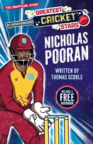Encyklopédie pre deti a mládež - ostatné Greatest Cricket Stars: Nicholas Pooran - Thomas Scoble
