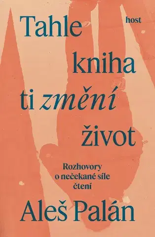 Fejtóny, rozhovory, reportáže Tahle kniha ti změní život - Aleš Palán
