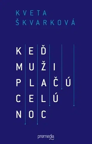 Romantická beletria Keď muži plačú celú noc - Kveta Škvarková