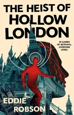 Sci-fi a fantasy The Heist of Hollow London - Eddie Robson