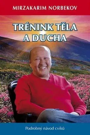 Joga, meditácia Trénink těla a ducha - Mirzakarim Norbekov