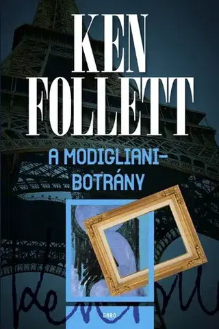 Detektívky, trilery, horory A Modigliani-botrány - Ken Follett,Katalin Ladányi