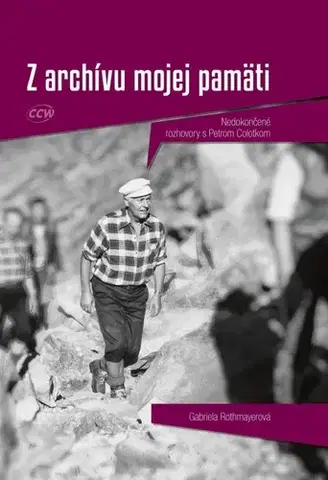 Fejtóny, rozhovory, reportáže Z archívu mojej pamäti - Nedokončené rozhovory s Petrom Colotkom - Gabriela Rothmayerová