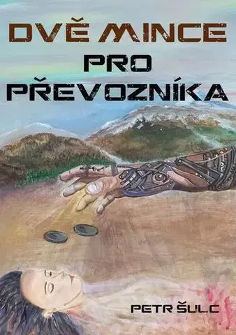 Sci-fi a fantasy Dvě mince pro Převozníka - Petr Šulc