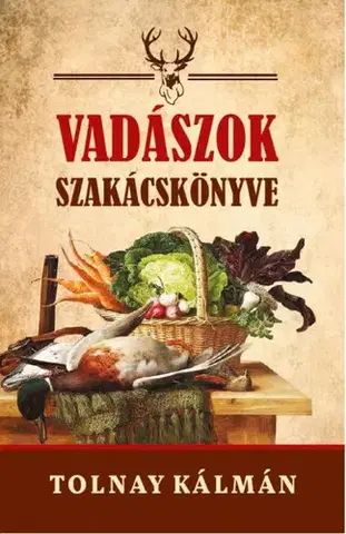 Mäso, Ryby Vadászok szakácskönyve - Tolnay Kálmán