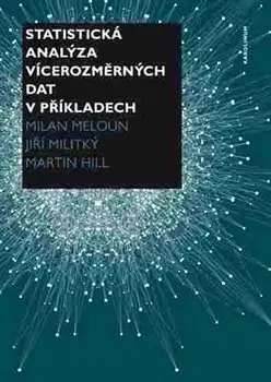 Počítačová literatúra - ostatné Statistická analýza vícerozměrných dat v příkladech - Martin Hill