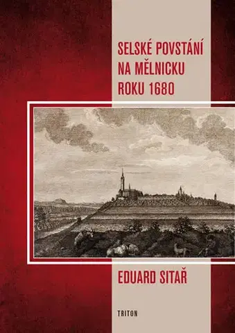 Slovenské a české dejiny Selské povstání na Mělnicku roku 1680 - Eduard Sitař