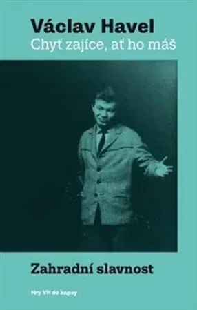 Dráma, divadelné hry, scenáre Chyť zajíce, ať ho máš! Zahradní slavnost - Havel Václav