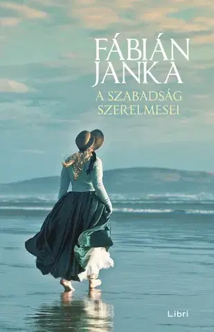 Svetová beletria A szabadság szerelmesei - Janka Fábián