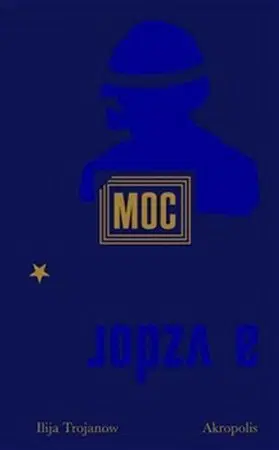 Svetová beletria Moc a vzdor - Ilija Trojanow