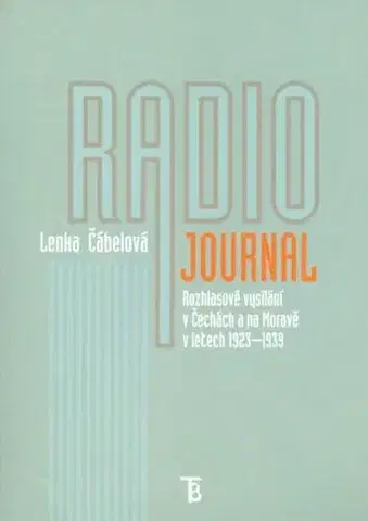 Sociológia, etnológia Radiojournal: rozhlasové vysílání v Čechách a na Moravě v letech 1923–1939