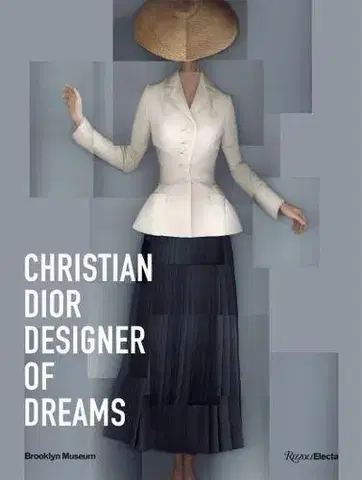 Dizajn, úžitkové umenie, móda Christian Dior: Designer of Dreams - Kolektív autorov