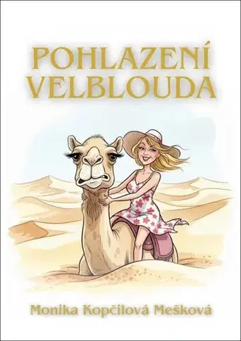 Humor a satira Pohlazení velblouda - Monika Kopčilová Mešková