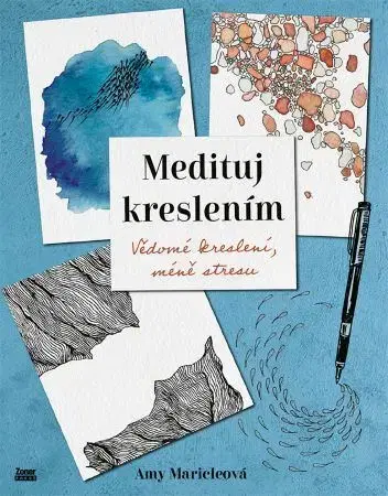 Kreslenie, maľovanie Medituj kreslením - Amy Maricleová
