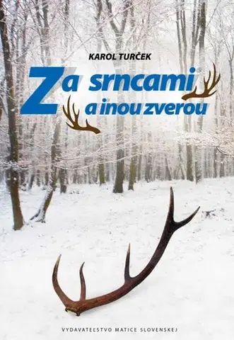 Poľovníctvo Za srncami a inou zverou - Karol Turček