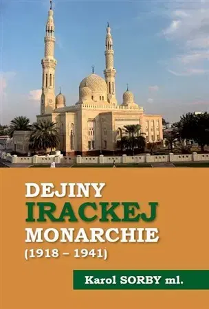 Svetové dejiny, dejiny štátov Dejiny Irackej monarchie 1918-1941 - Sorby Karol ml.