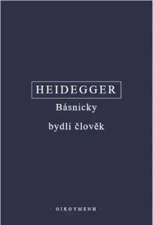 Filozofia Básnicky bydlí člověk (3x kniha) - Martin Heidegger